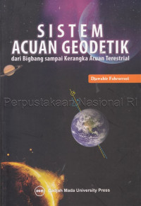 Image of Sistem Acuan Geodetik : Dari Bigbang Sampai Kerangka Acuan Terestrial