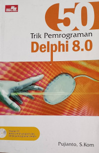 Image of 50 TRIK PEMROGRAMAN DELPHI 8.0