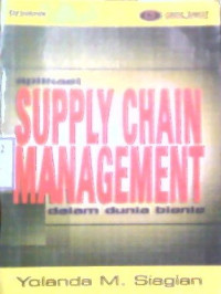 Image of APLIKASI SUPPLY CHAIN MANAGEMENT; Dalam dunia bisnis