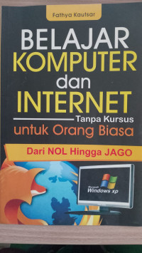 Image of BELAJAR KOMPUTER DAN INTERNET: TANPA KURSUS UNTUK ORANG BIASA