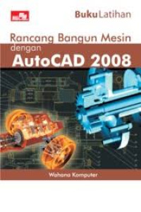 Image of BUKU LATIHAN RANCANG BANGUN MESIN DENGAN AutoCAD 2008