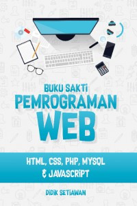 Image of BUKU SAKTI PEMROGRAMAN WEB: HTML, CSS, PHP, MYSQL & JAVASCRIPT