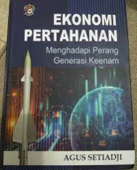 Image of Ekonomi Pertahanan menghadapi perang generasi keenam