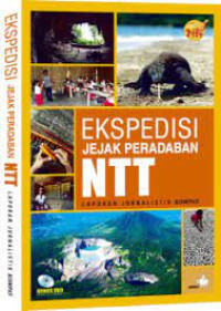 Image of Ekspedisi jejak peradaban NTT : laporan jurnalistik Kompas