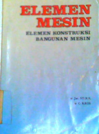 Image of ELEMEN MESIN: ELEMEN KONSTRUKSI BANGUNAN MESIN