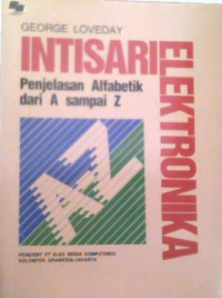 Image of INTISARI ELEKTRONIKA: PENJELASAN ALFABETIK DARI A SAMPAI Z