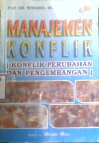 Image of MANAJEMEN KONFLIK; KONFLIK PERUBAHAN DAN PENGEMBANGAN