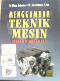 Image of MENGGAMBAR TEKNIK MESIN; DENGAN STANDAR ISO