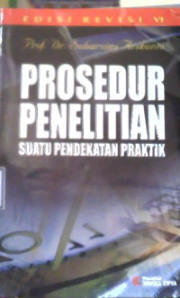 Image of PROSEDUR PENELITIAN SUATU PENDEKATAN PRAKTIK EDISI REVISI VI