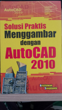 Image of SOLUSI PRAKTIS MENGGAMBAR DENGAN AUTOCAD 2010